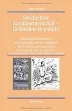 Gescheiterte Sozialpartnerschaft – Gefährdete Republik?: Industrielle Beziehungen, Arbeitskämpfe und der Sozialstaat. Deutschland und Frankreich im Vergleich (1918-1933/39)