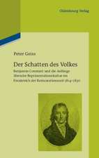 Der Schatten des Volkes: Benjamin Constant und die Anfänge liberaler Repräsentationskultur im Frankreich der Restaurationszeit 1814-1830