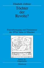 Töchter der Revolte?: Frauenbewegung und Feminismus der 1970er Jahre in München