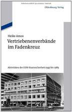 Vertriebenenverbände im Fadenkreuz: Aktivitäten der DDR-Staatssicherheit 1949 bis 1989