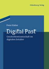 Digital Past: Geschichtswissenschaft im digitalen Zeitalter