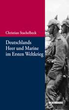 Deutschlands Heer und Marine im Ersten Weltkrieg