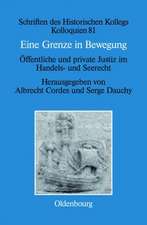 Eine Grenze in Bewegung / Une frontière mouvante: Öffentliche und private Justiz im Handels- und Seerecht / Justice privée et justice publique en matières commerciales et maritimes