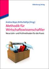 Methodik für Wirtschaftswissenschaftler: Neue Lehr- und Prüfmethoden für die Praxis