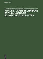 Hundert Jahre technische Erfindungen und Schöpfungen in Bayern