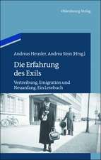 Die Erfahrung des Exils: Vertreibung, Emigration und Neuanfang. Ein Münchner Lesebuch