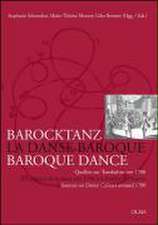 Barocktanz im Zeichen französisch-deutschen Kulturtransfers / La danse baroque et les transferts culturels entre France et Allemagne / Baroque Dance and the Transfer of Culture between France and Germany