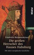 Die großen Herrscher des Hauses Habsburg