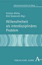 Willensfreiheit als interdisziplinäres Problem