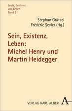 Sein, Existenz, Leben: Michel Henry und Martin Heidegger