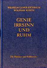 Genie, Irrsinn und Ruhm / Die Politiker und Feldherren