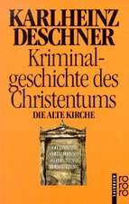 Kriminalgeschichte des Christentums 3. Die Alte Kirche