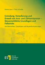 Gründung, Veräußerung und Erwerb von Arzt- und Zahnarztpraxen - Steuerrechtliche Grundlagen und Fallstricke