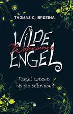 Wilde Wahnsinnsengel 05. Engel tanzen bis sie schweben