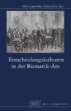 Entscheidungskulturen in der Bismarck-Ära