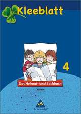 Kleeblatt 4. Schülerband. Das Heimat- und Sachbuch. Bayern