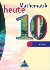 Mathematik heute 10. Schülerband. Bremen, Hessen. Neubearbeitung