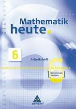 Mathematik heute 6 Arbeitsheft. Realschule Niedersachsen. Neubearbeitung