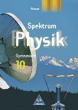 Spektrum Physik 10. Schülerband. Neubearbeitung. Hessen