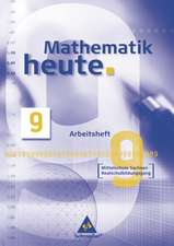 Mathematik heute 9. Arbeitsheft. Mittelschule Sachsen Realschulbildungsgang