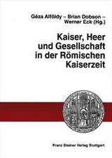 Kaiser, Heer und Gesellschaft in der Römischen Kaiserzeit