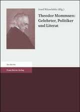 Theodor Mommsen: Gelehrter, Politiker und Literat