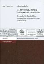 Federfuehrung Fuer Die Nation Ohne Vorbehalt? Deutsche Medien in China Wahrend Der Zeit Des Nationalsozialismus: Neuordnungskonzepte Und Umsiedlungspolitik Im 20. Jahrhundert