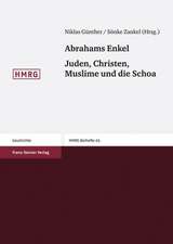 Abrahams Enkel. Juden, Christen, Muslime und die Schoa