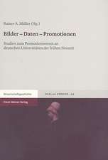 Bilder-Daten-Promotionen: Studien Zum Promotionswesen An Deutschen Universitaeten der Fruehen Neuzeit