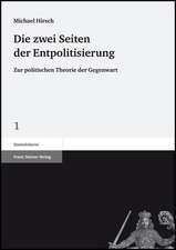 Die Zwei Seiten Der Entpolitisierung: Zur Politischen Theorie Der Gegenwart