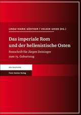 Das Imperiale Rom Und der Hellenistische Osten: Festschrift Fur Jurgen Deininger Zum 75. Geburtstag