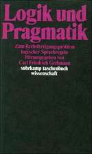 Logik und Pragmatik. Zum Rechtfertigungsproblem logischer Sprachregeln