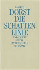 Werkausgabe 6. Die Schattenlinie und andere Stücke