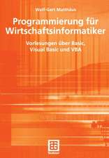 Programmierung für Wirtschaftsinformatiker: Vorlesungen über Basic, Visual Basic und VBA