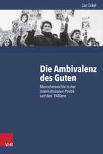 Die Ambivalenz Des Guten: Menschenrechte in Der Internationalen Politik Seit Den 1940ern