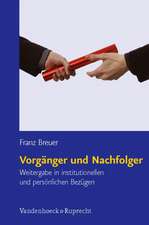 Vorganger Und Nachfolger: Weitergabe in Institutionellen Und Personlichen Bezugen