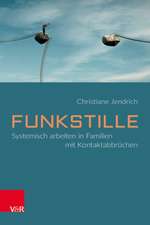 Funkstille: Systemisch arbeiten in Familien mit Kontaktabbrüchen