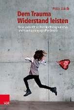 Dem Trauma Widerstand leisten: Neue Autoritat als familientherapeutischer und traumapadagogischer Ansatz