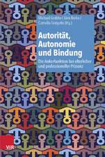 Autoritat, Autonomie Und Bindung: Die Ankerfunktion Bei Elterlicher Und Professioneller Prasenz