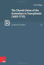 The Church-Union of the Armenians in Transylvania (1685-1715)