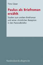 Paulus ALS Briefroman Erzahlt: Studien Zum Antiken Briefroman Und Seiner Christlichen Rezeption in Den Pastoralbriefen