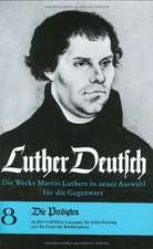 Luther Deutsch 08. Die Predigten