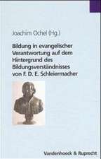 Bildung in Evangelischer Verantwortung Auf Dem Hintergrund Des Bildungsverstandnisses Von F.D.E. Schleiermacher: Eine Studie Des Theologischen Ausschu