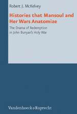 Histories That Mansoul and Her Wars Anatomize: The Drama of Redemption in John Bunyan's Holy War