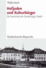 Hofjuden Und Kulturburger: Die Geschichte Der Familie Itzig in Berlin