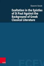 Exaltation in the Epistles of St Paul Against the Background of Greek Classical Literature: (Eastern and Central European Voices - Volume 002, Part)