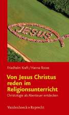 Von Jesus Christus Reden Im Religionsunterricht: Christologie als Abenteuer Entdecken