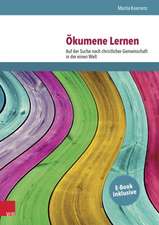 Okumene Lernen: Auf Der Suche Nach Christlicher Gemeinschaft in Der Einen Welt