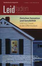 Zwischen Sensation Und Sensibilitat - Leid Und Trauer in Der Offentlichkeit: Leidfaden 2015 Heft 01