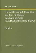 Die Waldenser Auf Ihrem Weg Aus Dem Val Cluson Durch die Schweiz Nach Deutschland 1532-1820/30, Band 3